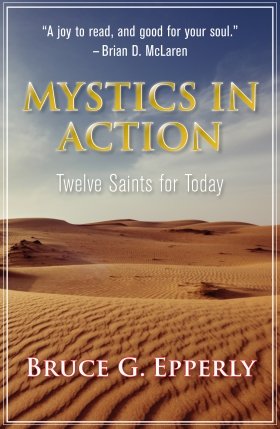 Mystics in Action: Twelve Saints for Today