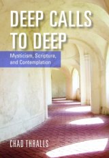 Deep Calls to Deep:  Mysticism, Scripture, and Contemplation