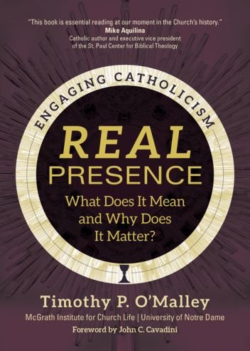 Real Presence: What does it mean and why does it matter? Engaging Catholicism Series