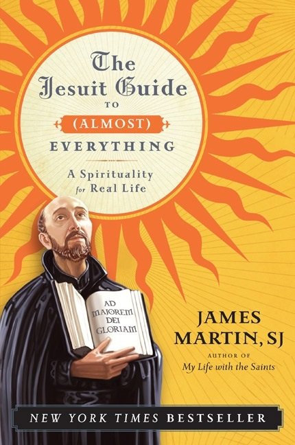 Jesuit Guide to (Almost) Everything: A Spirituality for Real Life (paperback)