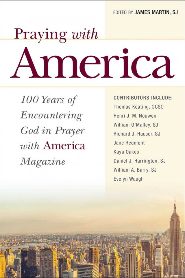 Praying with America Magazine 100 Years of Encountering God in Prayer