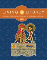 Living Liturgy 2022: Spirituality, Celebration, and Catechesis for Sundays and Solemnities Year C