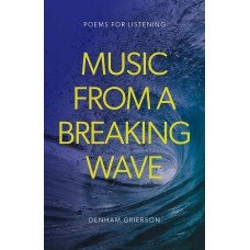 Music From A Breaking Wave: Poems for Listening
