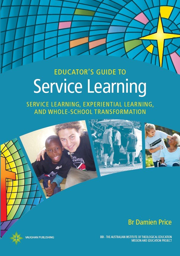Educator’s Guide to Service Learning: Service Learning, Experiential Learning and Whole School Transformation