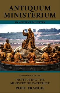 Antiquum Ministerium: Instituting the Ministry of Catechist