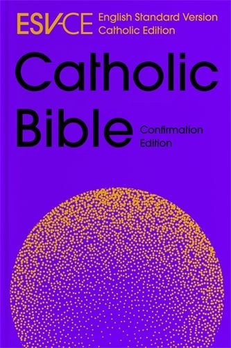 ESV-CE Catholic Bible, Anglicized Confirmation Edition (English Standard Version – Catholic Edition)