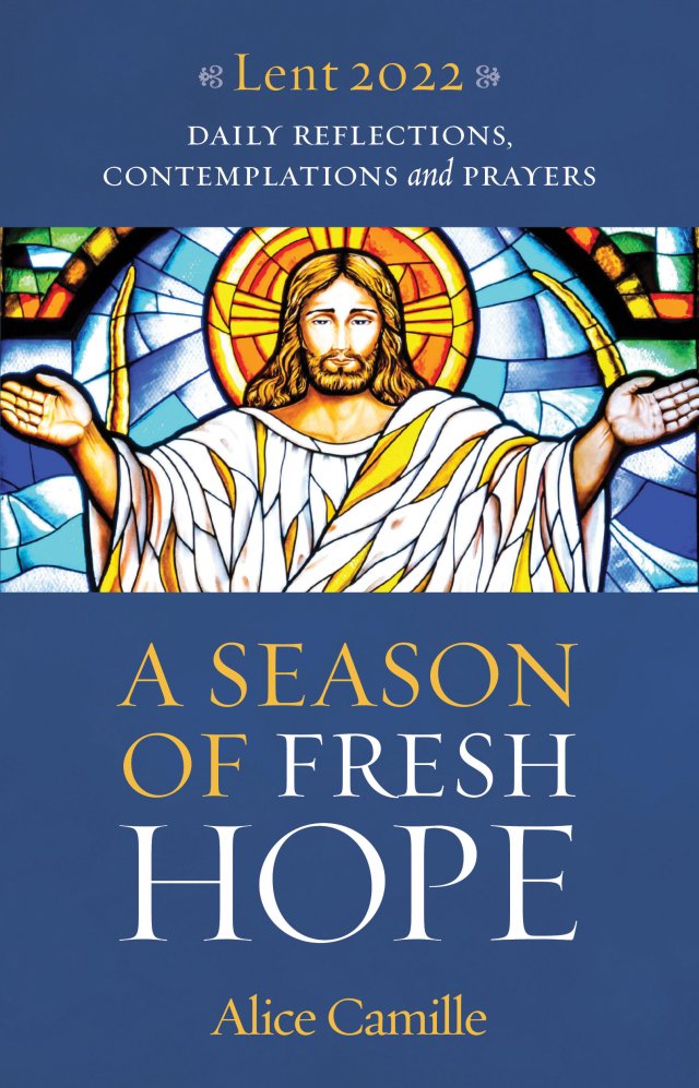 A Season of Fresh Hope – Daily Reflections, Contemplations and Prayers for Lent 2022