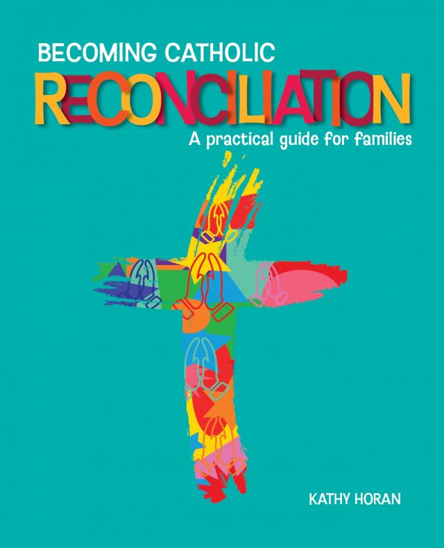 *Becoming Catholic Reconciliation: A Practical Guide for Families Third Edition