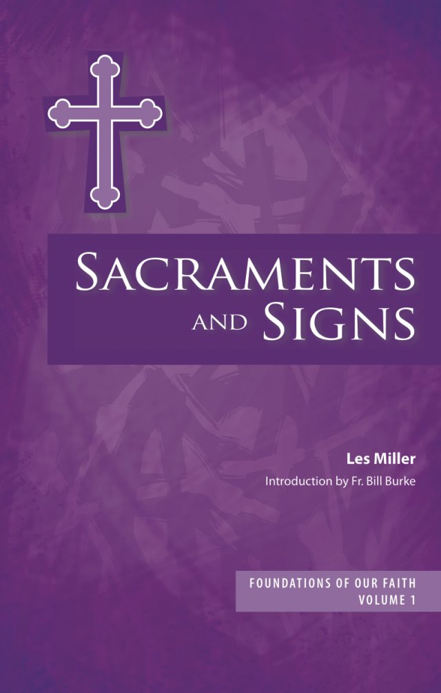 Foundations of Our Faith Volume 1: Sacraments and Signs