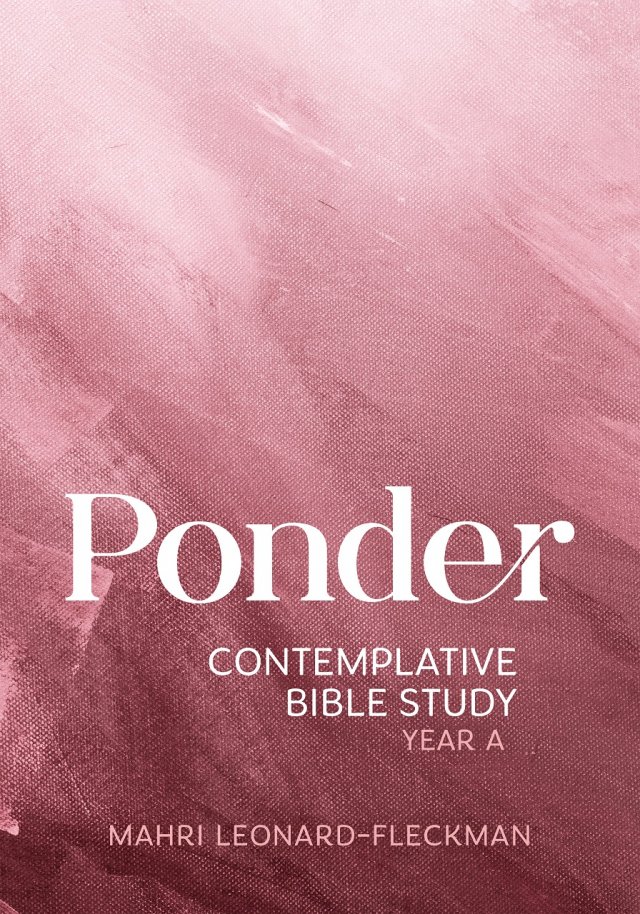 Ponder: Contemplative Bible Study for Year A