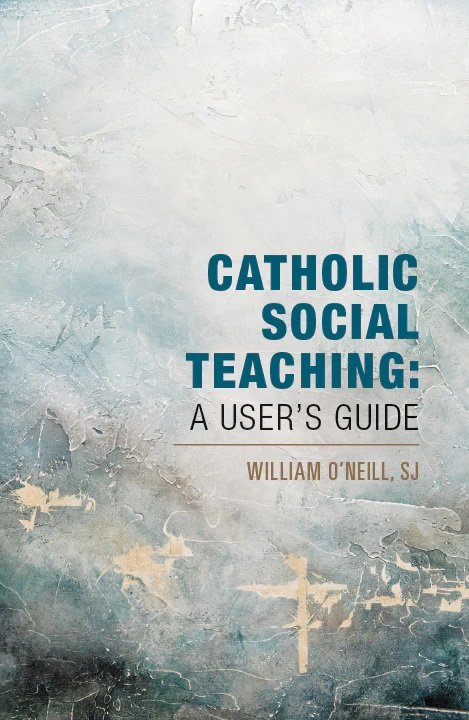 Catholic Social Teaching: A User’s Guide