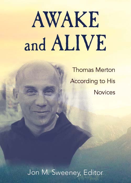 Awake and Alive: Thomas Merton According to His Novices