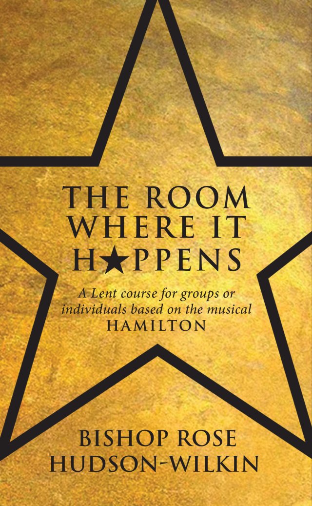 Room Where It Happens: A Lent course for groups or individuals based on the musical Hamilton