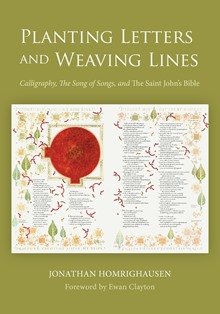 Planting Letters and Weaving Lines: Calligraphy, The Song of Songs, and The Saint John’s Bible