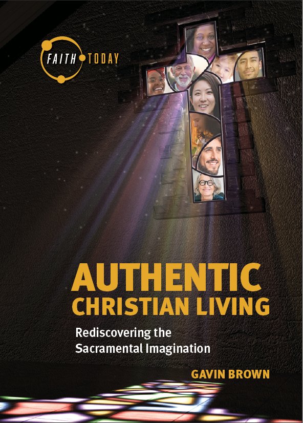 Authentic Christian Living: Rediscovering the Sacramental Imagination - Faith Today