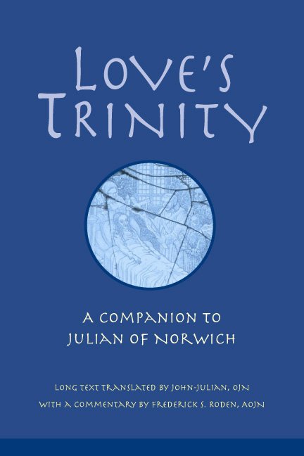 Love's Trinity : A Companion to Julian of Norwich