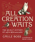 All Creation Waits: Gift Edition - The Advent Mystery of New Beginnings