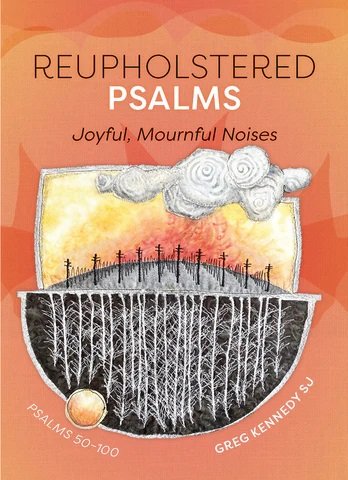 Reupholstered Psalms vol 2: Joyful, Mournful Noises (Psalms 51 to 100)