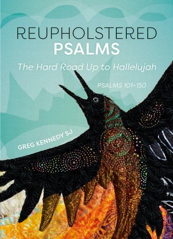 Reupholstered Psalms vol 3: The Hard Road up to Hallelujah (Psalms 100 to 150)