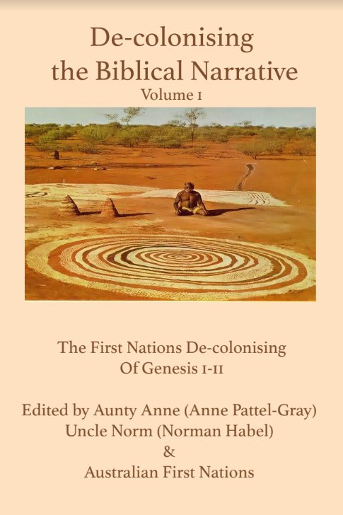 De-colonising the Biblical Narrative Volume 1: The First Nations De-colonising of Genesis 1-11 (paperback)