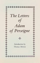 Letters of Adam of Perseigne: Volume I