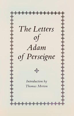 Letters of Adam of Perseigne: Volume I