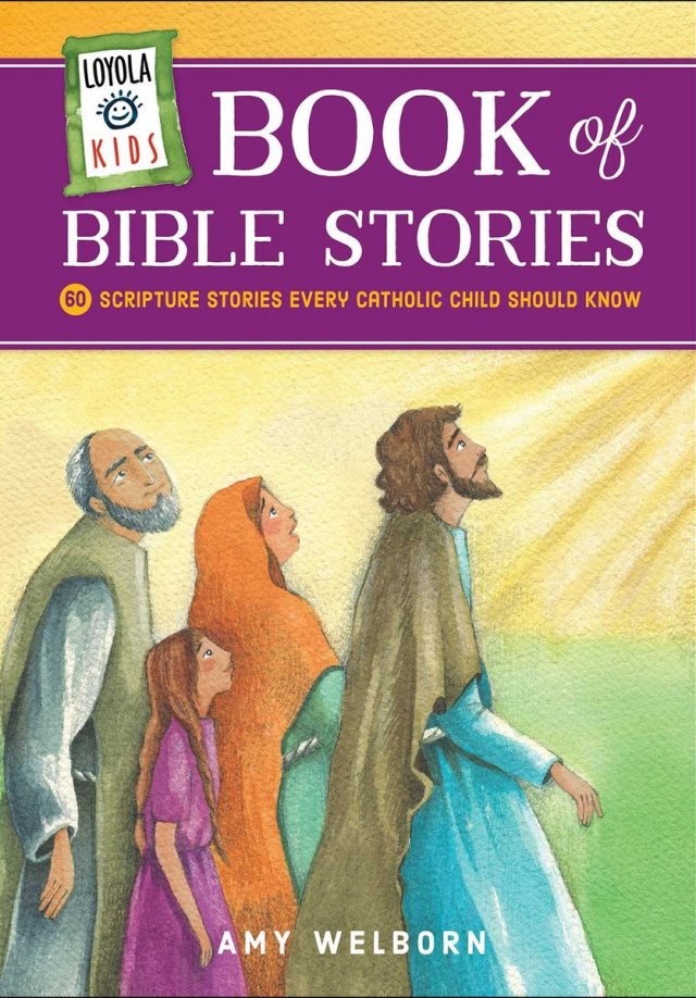 Loyola Kids Book of Bible Stories: 60 Scripture Stories Every Catholic Child Should Know 