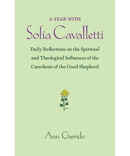 Year with Sofia Cavalletti: Daily Reflections on the Spiritual and Theological Influences of the Catechesis of the Good Shepherd