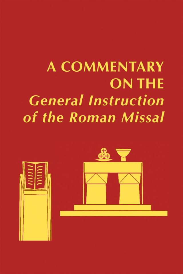 Commentary on the General Instruction of the Roman Missal