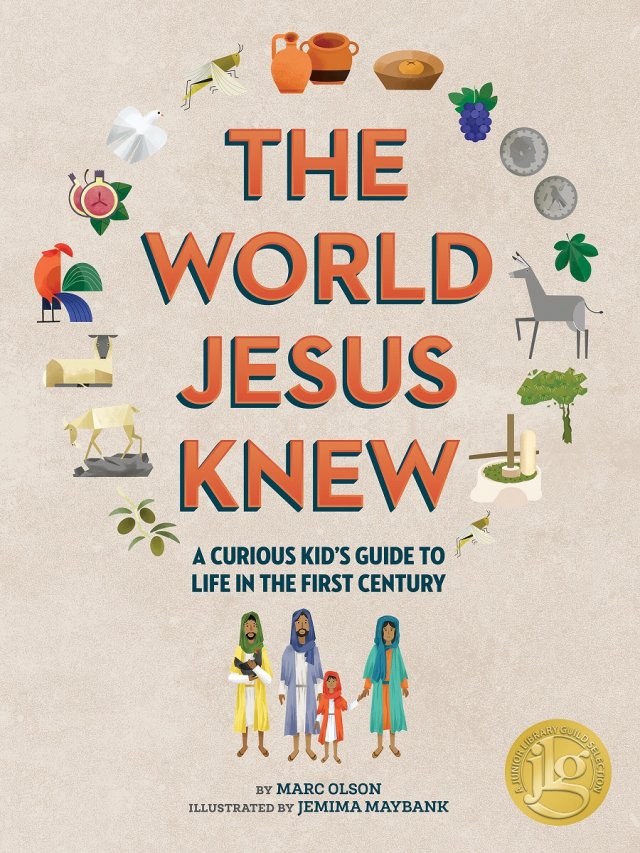 World Jesus Knew: A Curious Kid's Guide to the Life in the First Century paperback