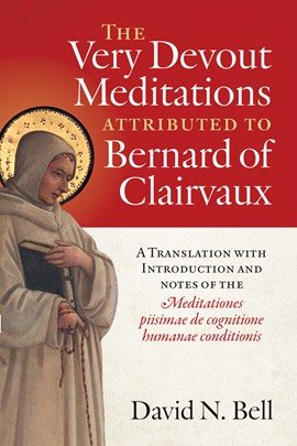 Very Devout Meditations attributed to Bernard of Clairvaux: A Translation, with Introduction and Notes, of the Meditationes piisimae de cognitione humanae conditionis