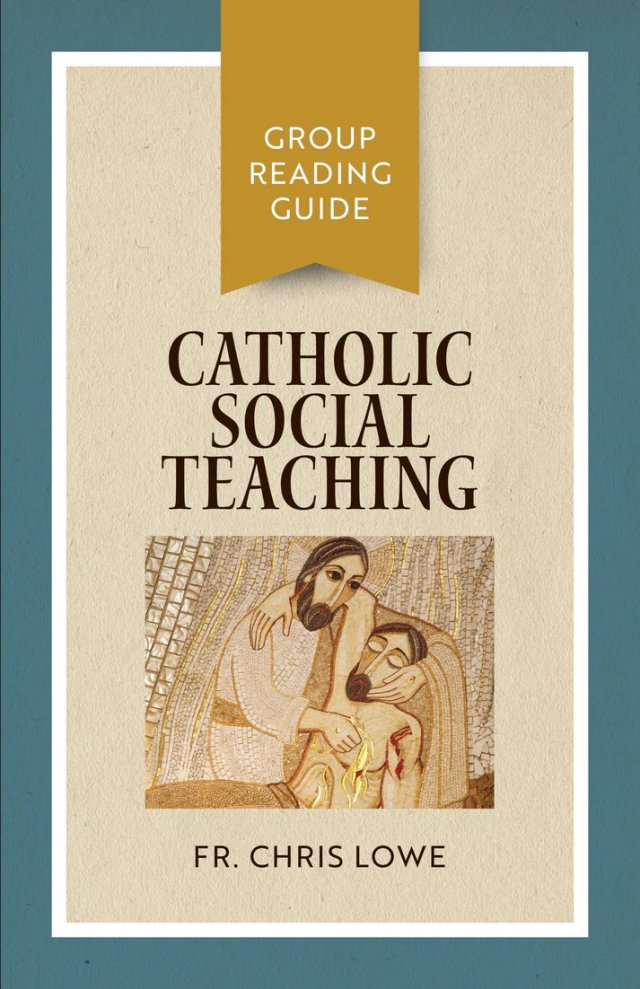 Catholic Social Teaching: Group Reading Guide