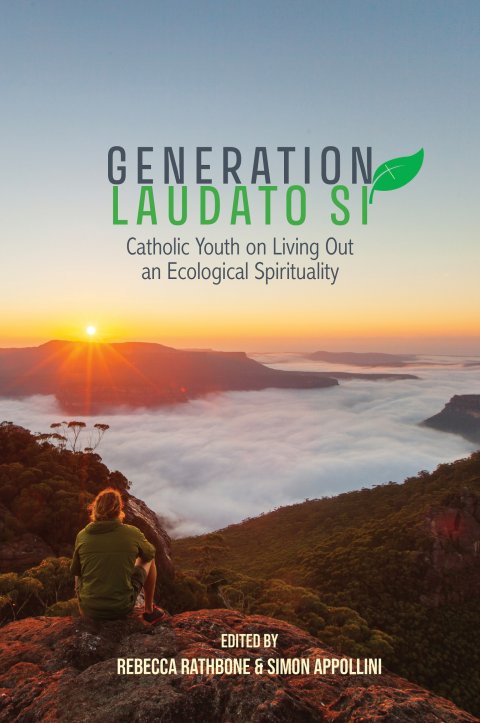 Generation Laudato Si’: Catholic Youth on Living out an Ecological Spirituality