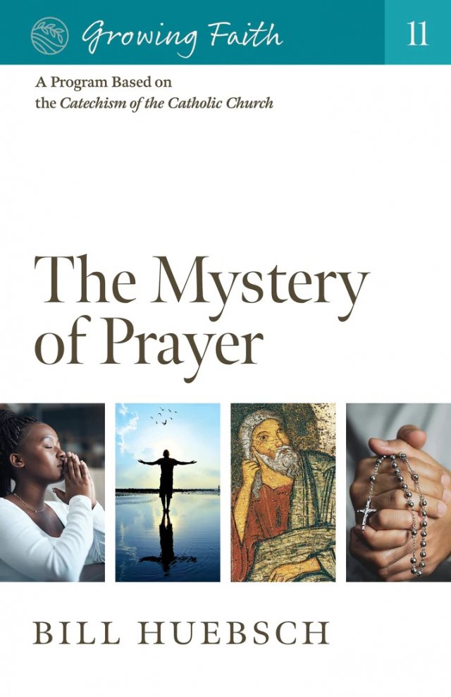 Growing Faith 11: The Mystery of Prayer