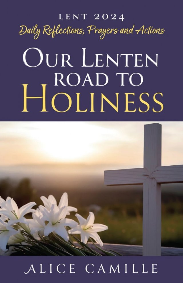 Our Lenten Road to Holiness: Daily Reflections, Prayers and Actions for Lent 2024