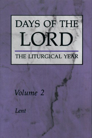 Days of the Lord The Liturgical Year Volume 2: Lent
