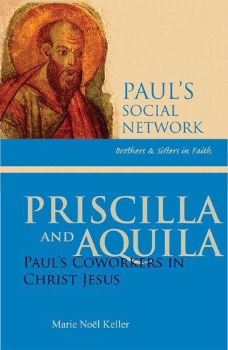 Priscilla and Aquila: Paul’s Coworkers in Christ Jesus - Paul’s Social Network