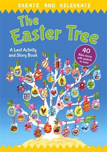 Create and celebrate: The Easter Tree: A Lent Activity and Story Book