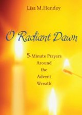 O Radiant Dawn 5-Minute Prayers Around the Advent Wreath