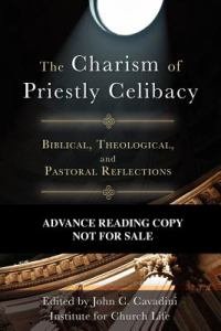 Charism of Priestly Celibacy: Biblical, Theological, and Pastoral Reflections