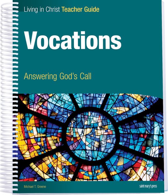 Living In Christ Vocations Answering God’s Call Teacher Guide