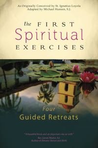 First Spiritual Exercises Four Guided Retreats