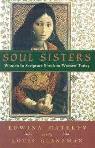 Soul Sisters : Women in Scripture Speak to Women Today