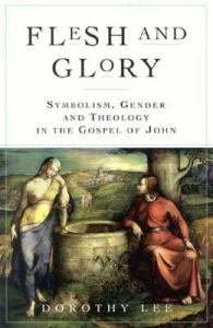 Flesh and Glory : Symbol, Gender, and Theology in the Gospel of John
