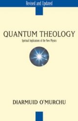 Quantum Theology : Spiritual Implications of the New Physics