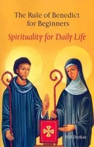 Rule of Benedict for Beginners : Spirituality for Daily Life