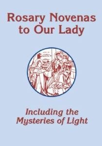 Rosary Novenas to Our Lady : Including the Mysteries of Light