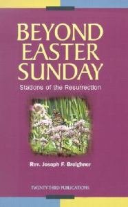 Beyond Easter Sunday : Stations of the Resurrection