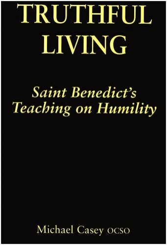 Truthful Living Saint Benedict's Teaching on Humility