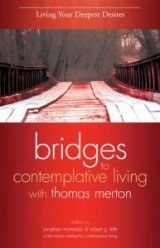 Living Your Deepest Desires Revised Edition Book 3 Bridges to Contemplative Living with Thomas Merton